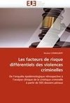 Les facteurs de risque différentiels des violences criminelles