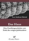 Das Haus. Eine Familiengeschichte vom Ende des vorigen Jahrhunderts