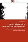 Stanley Milgram à la rencontre de Solomon Asch