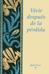 Deits, B: Vivir Despues De La Perdida