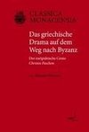 Das griechische Drama auf dem Weg nach Byzanz