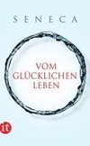 Seneca: Vom glücklichen Leben