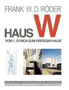 HAUS W: Vom 1. Strich zum fertigen Haus