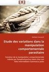 Etude des variations dans la manipulation comportementale parasitaire