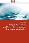 Analyse de quelques problèmes de contact avec frottement et adhésion