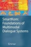 SmartKom: Foundations of Multimodal Dialogue Systems