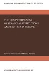 The Competitiveness of Financial Institutions and Centres in Europe