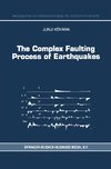 The Complex Faulting Process of Earthquakes