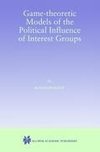 Game-Theoretic Models of the Political Influence of Interest Groups