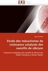 Etude des mécanismes de croissance catalysés des nanofils de silicium