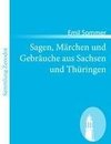 Sagen, Märchen und Gebräuche aus Sachsen und Thüringen