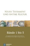 Neues Testament und Antike Kultur. Gesamtausgabe in fünf Bänden