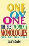 One on One the Best Women's Monologues for the Nineties