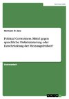 Political Correctness. Mittel gegen sprachliche Diskriminierung oder Einschränkung der Meinungsfreiheit?