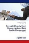 Integrated Supply Chain Management and Total Quality Management