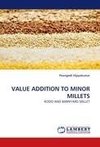 VALUE ADDITION TO MINOR MILLETS