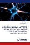 INFLUENCES AND PROCESSES INVOLVED IN GENERATING CREATIVE PRODUCTS