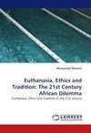 Euthanasia, Ethics and Tradition: The 21st Century African Dilemma