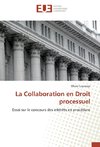 La Collaboration en Droit processuel