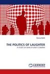 THE POLITICS OF LAUGHTER