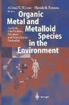 Organic Metal and Metalloid Species in the Environment