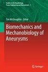 Biomechanics and Mechanobiology of Aneurysms