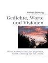 Gedichte, Worte und Visionen