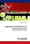 Legitimate Self-Defence in International Law