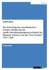 Die Bedeutung des amerikanischen Frontier-Mythos für das Apollo-Mondlandeprogramm während der Kennedy-Johnson-Ära der 