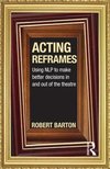 Barton, R: Acting Reframes