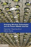 Raychaudhuri, D: Emerging Wireless Technologies and the Futu