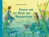 Komm mit ins Reich der Wassernixen