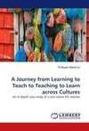 A Journey from Learning to Teach to Teaching to Learn across Cultures