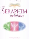 Die Seraphim erleben