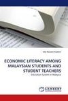 ECONOMIC LITERACY AMONG MALAYSIAN STUDENTS AND STUDENT TEACHERS