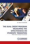 THE DUAL CREDIT PROGRAM MEASURING THE EFFECTIVENESS ON STUDENTS' TRANSITION