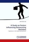 A Study on Factors Influencing Outsourcing Decisions