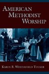 Tucker, K: American Methodist Worship