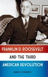 Franklin D. Roosevelt and the Third American Revolution