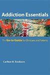 Erickson, C: Addiction Essentials - The Go-to Guide for Clin