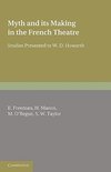 Myth and Its Making in the French Theatre