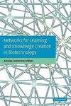 Networks for Learning and Knowledge Creation in Biotechnology