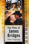 Tonguette, P:  The  Films of James Bridges