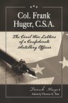 Huger, F:  Col. Frank Huger, C.S.A.