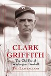 Leavengood, T:  Clark Griffith