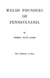 Welsh Founders of Pennsylvania. Two Volumes in One