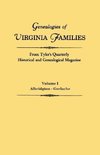 Genealogies of Virginia Families from Tyler's Quarterly Historical and Genealogical Magazine. In Four Volumes. Volume I