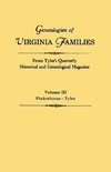 Genealogies of Virginia Families from Tyler's Quarterly Historical and Genealogical Magazine. In Four Volumes. Volume III