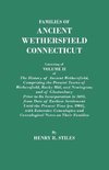 Families of Ancient Wethersfield, Connecticut. Consisting of Volume II of The History of Ancient Wethersfield, Comprising the Present Towns of Wethersfield, Rocky Hill, and Newington; and of Glastonbury Prior to Its Incorporation in 1693, from Date of Ear