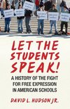 Let the Students Speak!-A History of the Fight for Free Expression in American Schools